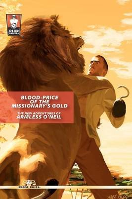 Blood-price of the Missionary's Gold: the New Adventures of Armless O'neil - Sean Taylor - Kirjat - Createspace - 9781477651308 - tiistai 12. kesäkuuta 2012