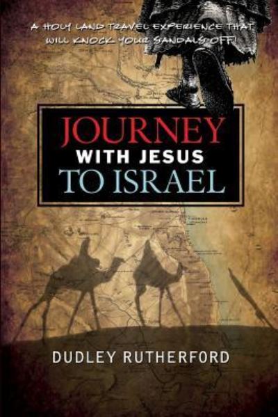 Cover for Dudley Rutherford · Journey with Jesus to Israel: a Holy Land Travel Experience That Will Knock Your Sandals Off! (Paperback Book) (2013)