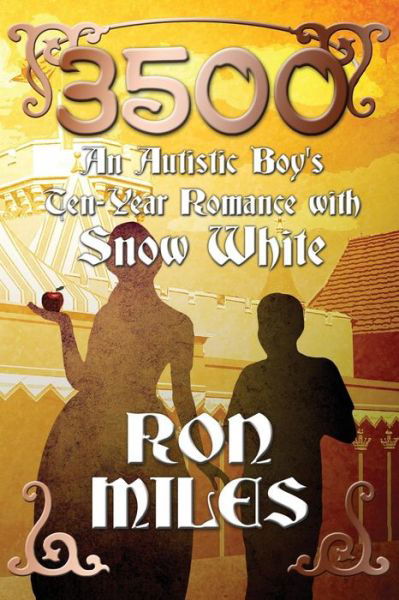 Cover for Ron Miles · 3500: an Autistic Boy's Ten-year Romance with Snow White (Paperback Book) (2013)