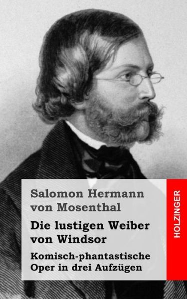 Cover for Salomon Hermann Von Mosenthal · Die Lustigen Weiber Von Windsor: Komisch-phantastische Oper in Drei Aufzugen (Paperback Book) (2013)