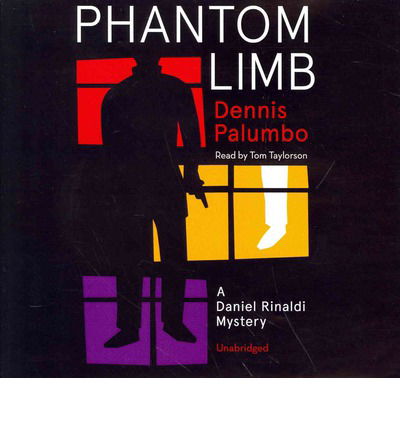 Cover for Dennis Palumbo · Phantom Limb: a Daniel Rinaldi Mystery (Audiobook (CD)) [Unabridged edition] (2014)