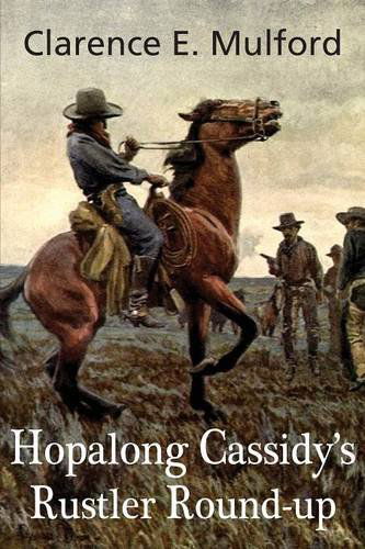 Cover for Clarence E. Mulford · Hopalong Cassidy's Rustler Round-up (Paperback Book) (2014)