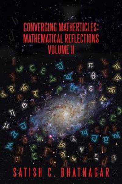 Cover for Satish C Bhatnagar · Converging Matherticles: Mathematical Reflections Volume II (Paperback Book) (2015)