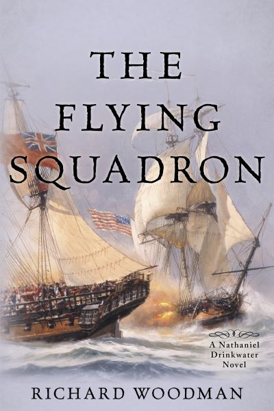 Cover for Woodman Richard Woodman · The Flying Squadron: A Nathaniel Drinkwater Novel - Nathaniel Drinkwater Novels (Paperback Book) (2022)