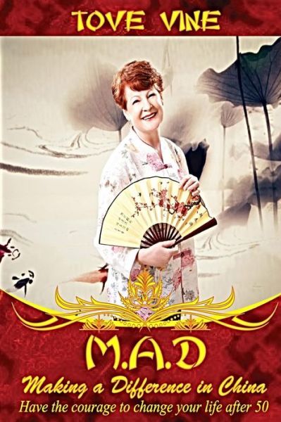 Cover for Tove Vine · Mad: Making a Difference in China: Have the Courage to Change Your Life After 50 (Paperback Book) (2014)