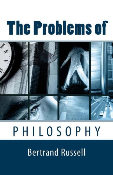 The Problems of Philosophy - Bertrand Russell - Bøger - Createspace - 9781494874308 - 6. januar 2014