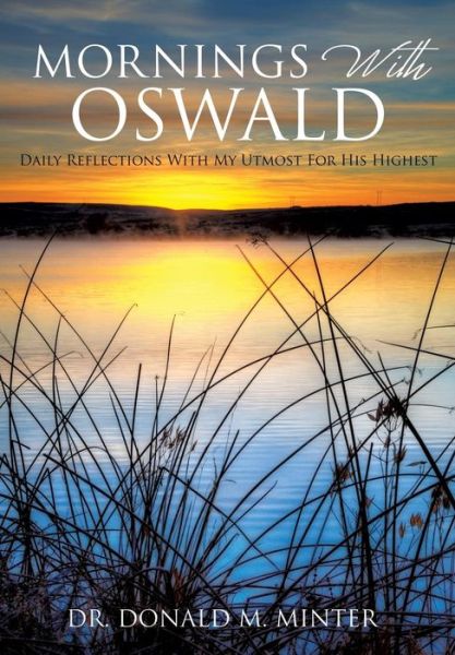 Mornings with Oswald - Dr. Donald M. Minter - Books - Xulon Press - 9781498412308 - October 22, 2014