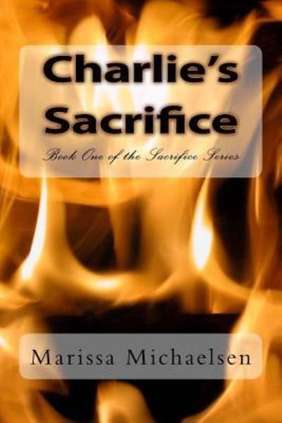 Cover for Marissa Michaelsen · Charlie's Sacrifice (Paperback Bog) (2014)