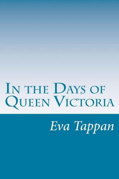 Cover for Eva March Tappan · In the Days of Queen Victoria (Taschenbuch) (2014)