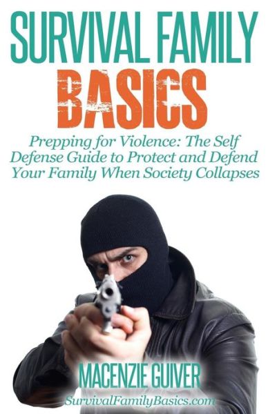 Cover for Macenzie Guiver · Prepping for Violence: the Self Defense Guide to Protect and Defend Your Family (Paperback Book) (2014)