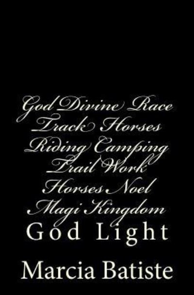 Cover for Marcia Batiste · God Divine Race Track Horses Riding Camping Trail Work Horses Noel Magi Kingdom (Paperback Bog) (2014)