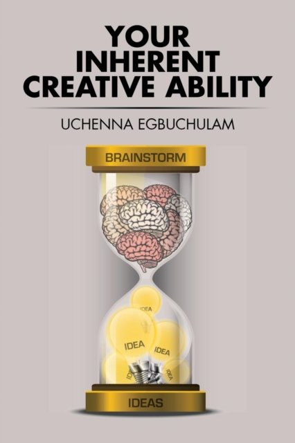Cover for Uchenna Egbuchulam · Your Inherent Creative Ability (Pocketbok) (2015)
