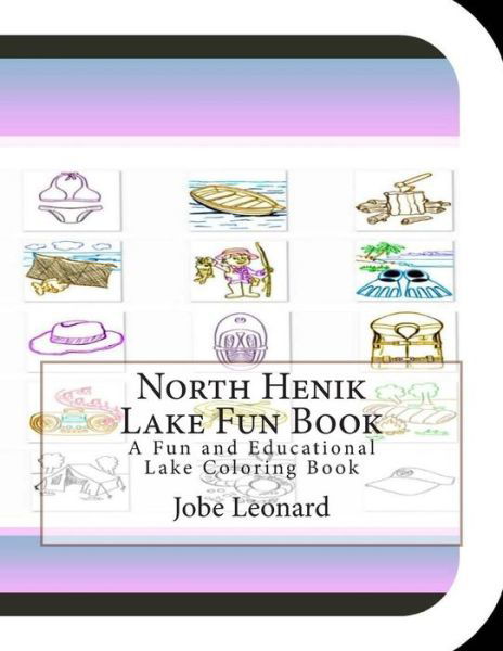 North Henik Lake Fun Book: a Fun and Educational Lake Coloring Book - Jobe Leonard - Bücher - Createspace - 9781505402308 - 8. Dezember 2014
