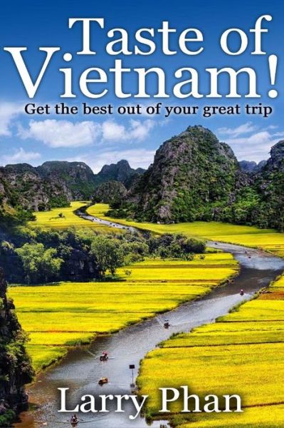 Cover for Larry Phan · Taste of Vietnam: Get the Best out of Your Great Trip. All You Need to Know About the Best of Vietnam. Asian Travel Book Series. (Ultima (Paperback Book) (2015)