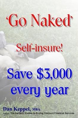 Cover for Dan Keppel Mba · 'go Naked': Self-insure! Save $3,000 Every Year (Paperback Book) (2015)