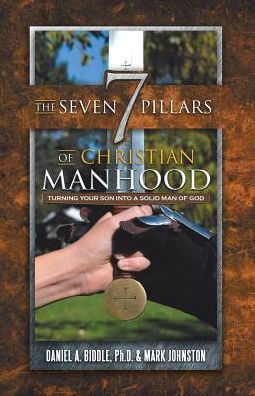 Cover for Daniel A Biddle · The Seven Pillars of Christian Manhood (Paperback Book) (2017)