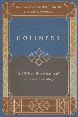 Cover for Matt Ayars · Holiness – A Biblical, Historical, and Systematic Theology (Paperback Book) (2023)