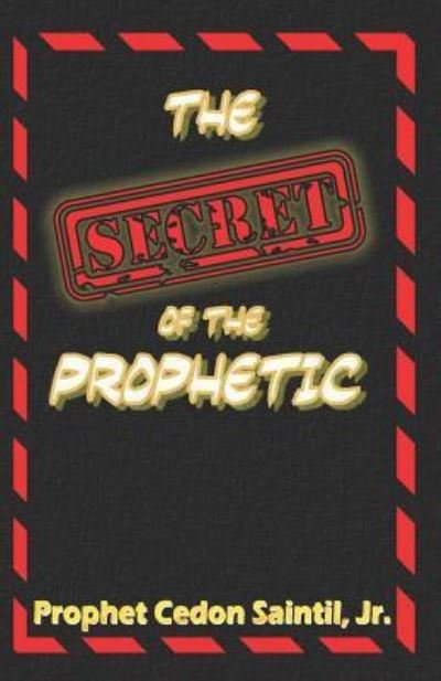 Cover for Cedon Saintil Jr · The Secret Of The Prophetic (Paperback Book) (2015)