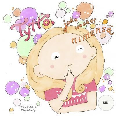 Cover for Tiina Walsh · Tyttoe, joka unohti nimensa SINI (Paperback Book) (2015)