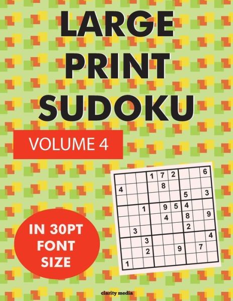 Cover for Clarity Media · Large Print Sudoku Volume 4: 100 Sudoku Puzzles in Large Print 30pt Font Size (Paperback Book) (2015)