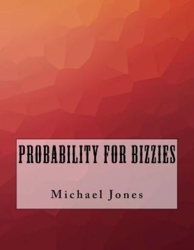 Cover for Michael Jones · Probability For Bizzies (Paperback Book) (2016)