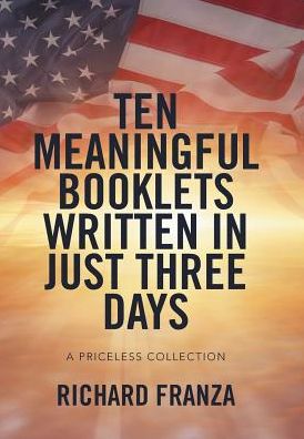 Cover for Richard Franza · Ten Meaningful Booklets written in Just Three Days (Hardcover Book) (2016)