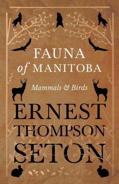 Cover for Ernest Thompson Seton · Fauna of Manitoba - Mammals and Birds (Paperback Book) (2018)