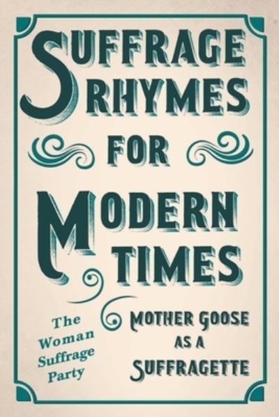 Cover for The Woman Suffrage Party · Suffrage Rhymes for Modern Times - Mother Goose as a Suffragette (Paperback Book) (2021)