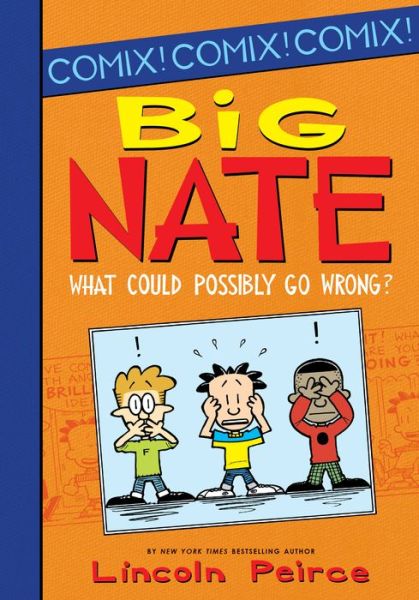 Cover for Lincoln Peirce · Big Nate: What Could Possibly Go Wrong? (Hardcover Book) (2021)