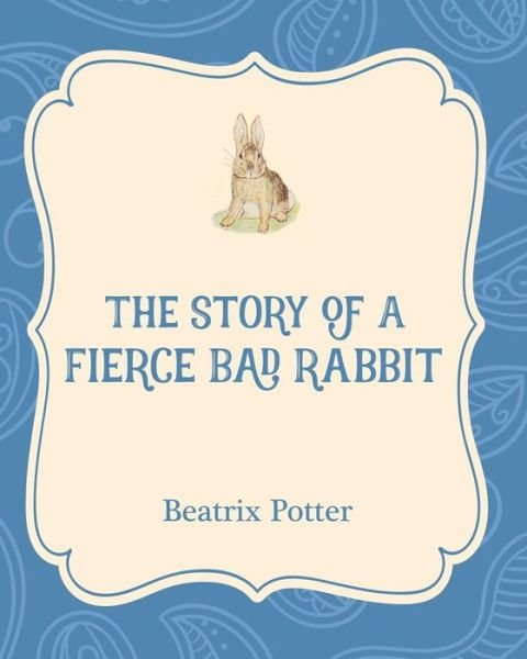 Cover for Beatrix Potter · The Story of a Fierce Bad Rabbit (Paperback Book) (2016)