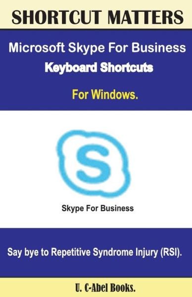 Cover for U C Books · Microsoft Skype For Business 2016 Keyboard Shortcuts For Windows (Paperback Book) (2016)