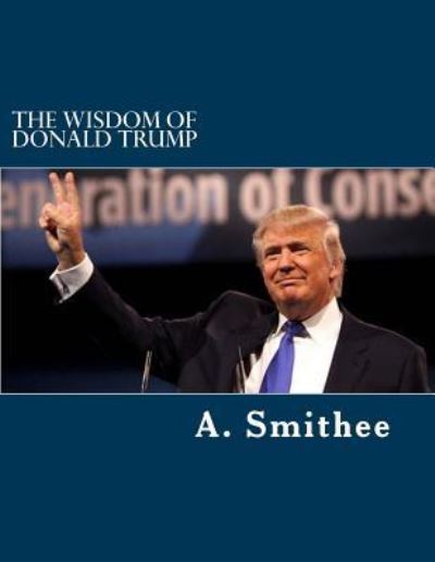 Cover for A Smithee · The Wisdom of Donald Trump (Paperback Book) (2016)