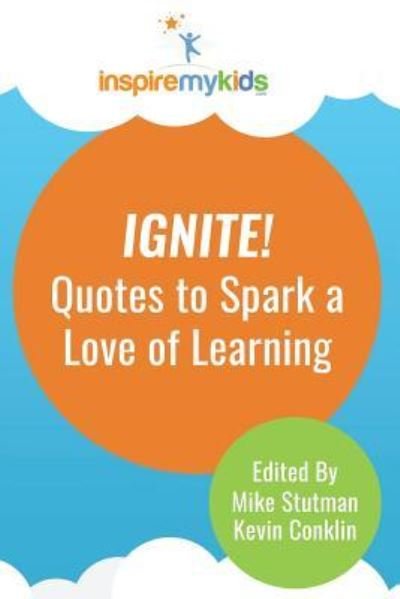Cover for Michael Stutman · Ignite! Quotes to Spark a Love of Learning (Pocketbok) (2016)