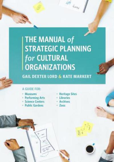 Cover for Gail Dexter Lord · The Manual of Strategic Planning for Cultural Organizations: A Guide for Museums, Performing Arts, Science Centers, Public Gardens, Heritage Sites, Libraries, Archives and Zoos (Hardcover Book) (2017)