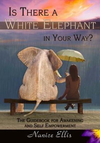 Is There a White Elephant in Your Way? - Nanice Ellis - Bøger - Createspace Independent Publishing Platf - 9781539485308 - 11. oktober 2016