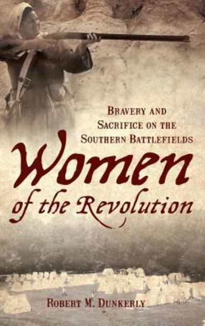Cover for Robert M Dunkerly · Women of the Revolution (Hardcover Book) (2007)