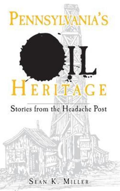 Cover for Sean K Miller · Pennsylvania's Oil Heritage (Hardcover Book) (2008)