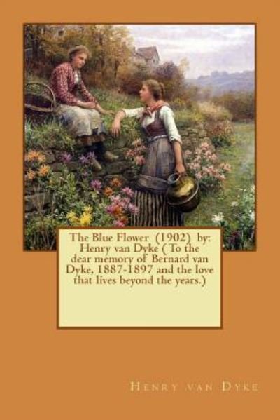 Cover for Henry Van Dyke · The Blue Flower (1902) by (Pocketbok) (2016)