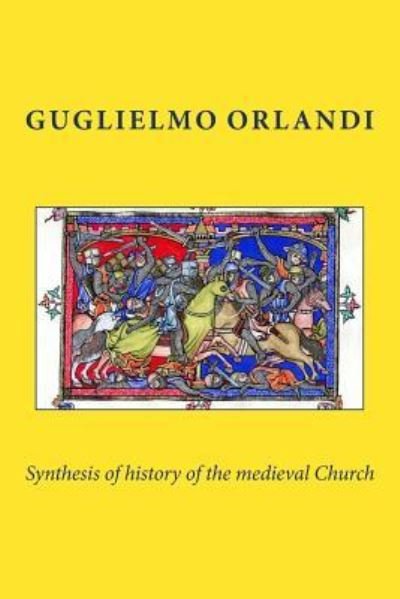 Cover for Guglielmo Orlandi · Synthesis of history of the medieval Church (Taschenbuch) (2016)
