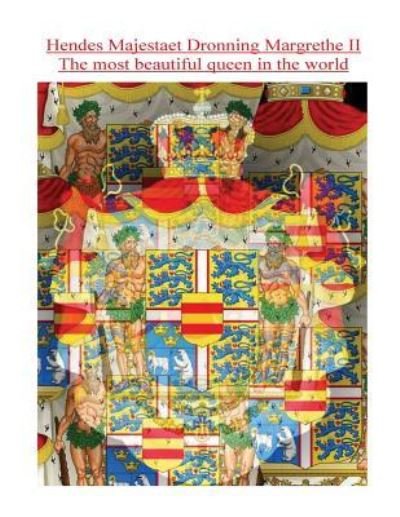 Cover for Arya Bahram · Hendes Majestaet Dronning Margrethe II, The most beautiful queen in the world (Pocketbok) (2016)