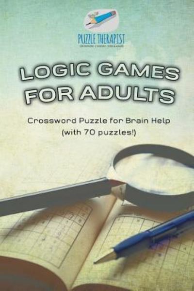 Logic Games for Adults - Crossword Puzzle for Brain Help (with 70 puzzles!) - Puzzle Therapist - Książki - Puzzle Therapist - 9781541943308 - 1 grudnia 2017