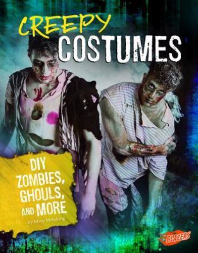 Cover for Mary Meinking · Creepy Costumes: DIY Zombies, Ghouls, and More (Hardcover Book) (2018)