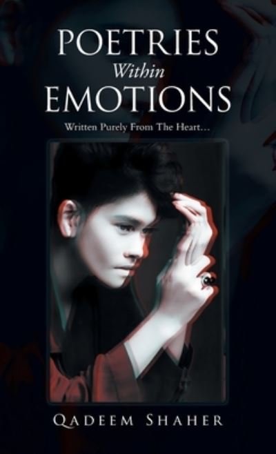 Poetries Within Emotions - Qadeem Shaher - Boeken - Partridge Publishing - 9781543770308 - 2 juni 2022