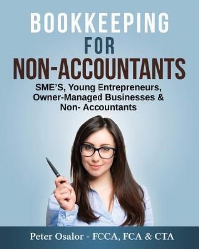 Bookkeeping For Non-Accountants - Peter Osalor - Kirjat - Createspace Independent Publishing Platf - 9781546836308 - tiistai 6. kesäkuuta 2017