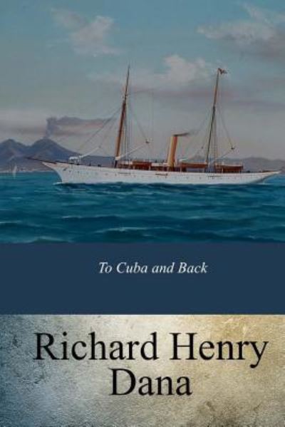 Cover for Richard Henry Dana · To Cuba and Back (Taschenbuch) (2017)