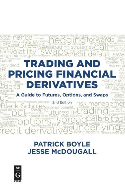 Trading and Pricing Financial Derivatives: A Guide to Futures, Options, and Swaps - Patrick Boyle - Libros - De Gruyter - 9781547417308 - 17 de diciembre de 2018