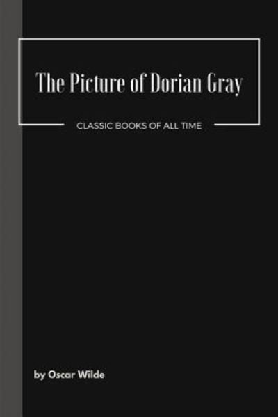 The Picture of Dorian Gray - Oscar Wilde - Books - Createspace Independent Publishing Platf - 9781548072308 - June 13, 2017