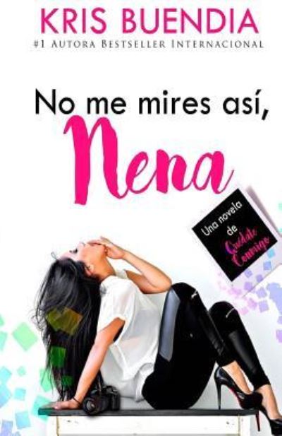 Cover for Kris Buendia · No Me Mires Asi, Nena (Paperback Book) (2017)