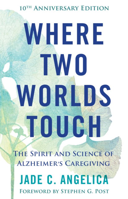 Jade C. Angelica · Where Two Worlds Touch: The Spirit and Science of Alzheimer's Caregiving (Taschenbuch) (2024)