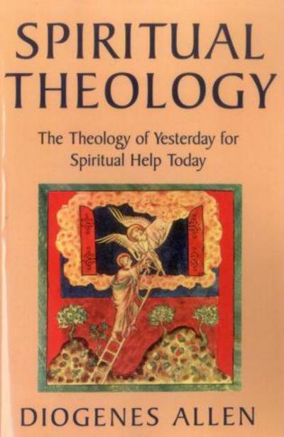 Cover for Diogenes Allen · Spiritual Theology: The Theology of Yesterday for Spiritual Help Today (Taschenbuch) (1997)